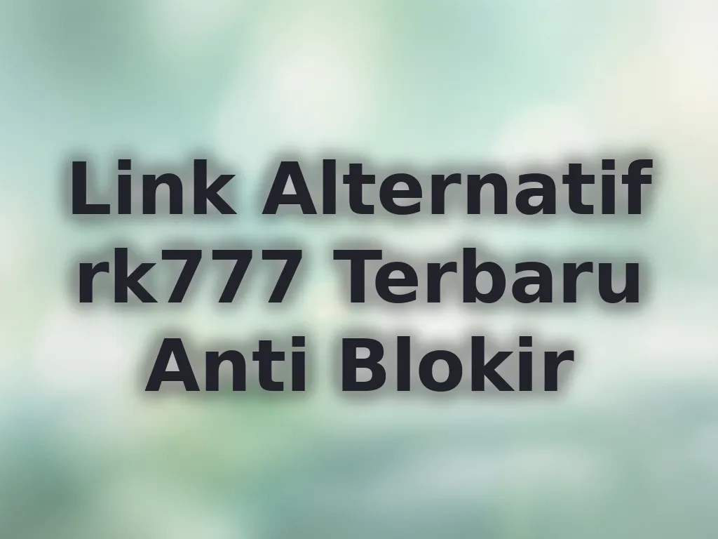 Link Alternatif rk777 Terbaru Anti Blokir